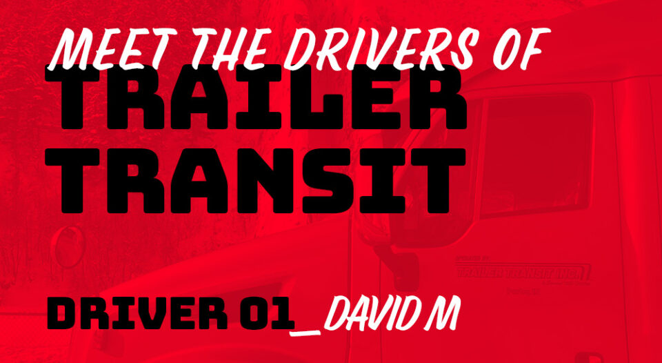 Meet the Drivers of Trailer Transit