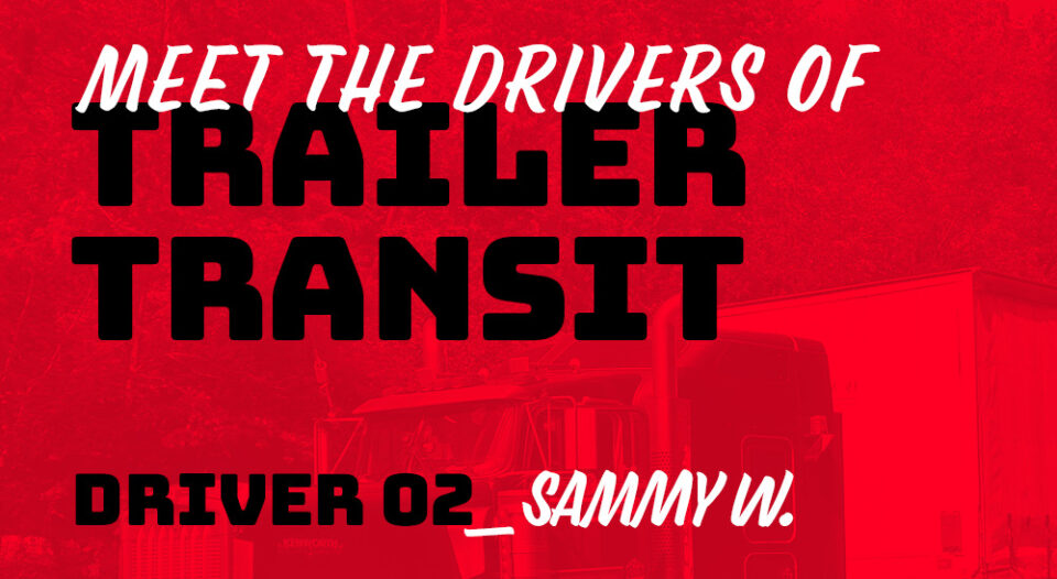 Meet the Drivers of Trailer Transit - Driver Profile 2