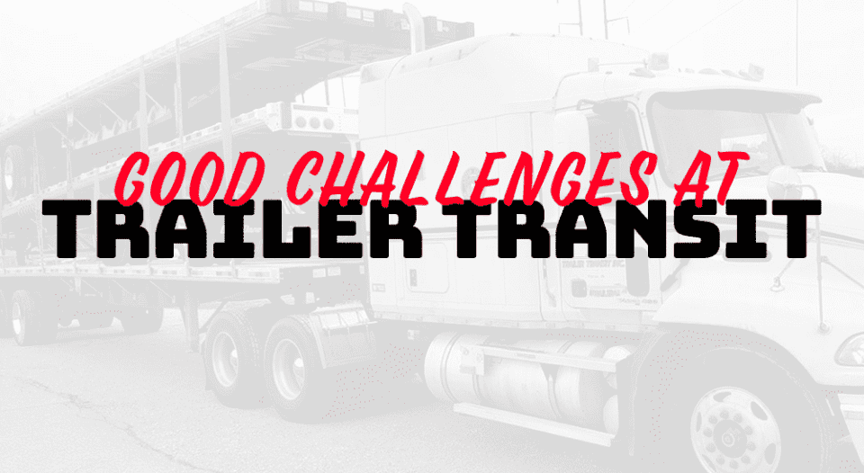 Trailer Transit Inc. | Good challenges for Owner Operator Transport Drivers at trailer transit.